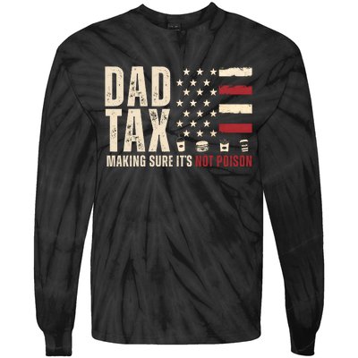 Dad Tax Making Sure ItS Not Poison Usa Flag Tie-Dye Long Sleeve Shirt