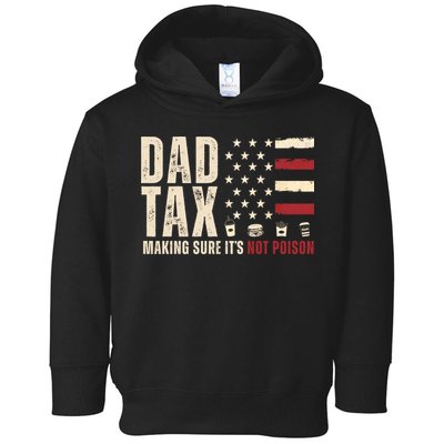 Dad Tax Making Sure ItS Not Poison Usa Flag Toddler Hoodie