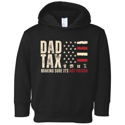 Dad Tax Making Sure ItS Not Poison Usa Flag Toddler Hoodie