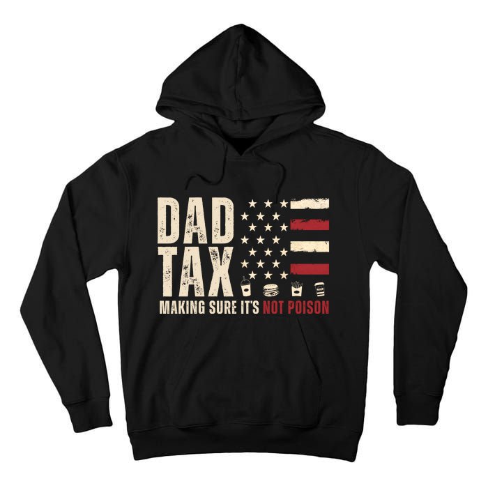 Dad Tax Making Sure ItS Not Poison Usa Flag Tall Hoodie