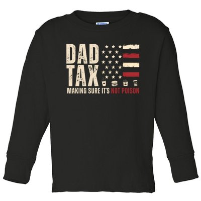 Dad Tax Making Sure ItS Not Poison Usa Flag Toddler Long Sleeve Shirt