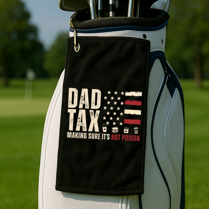 Dad Tax Making Sure ItS Not Poison Usa Flag Golf Towel