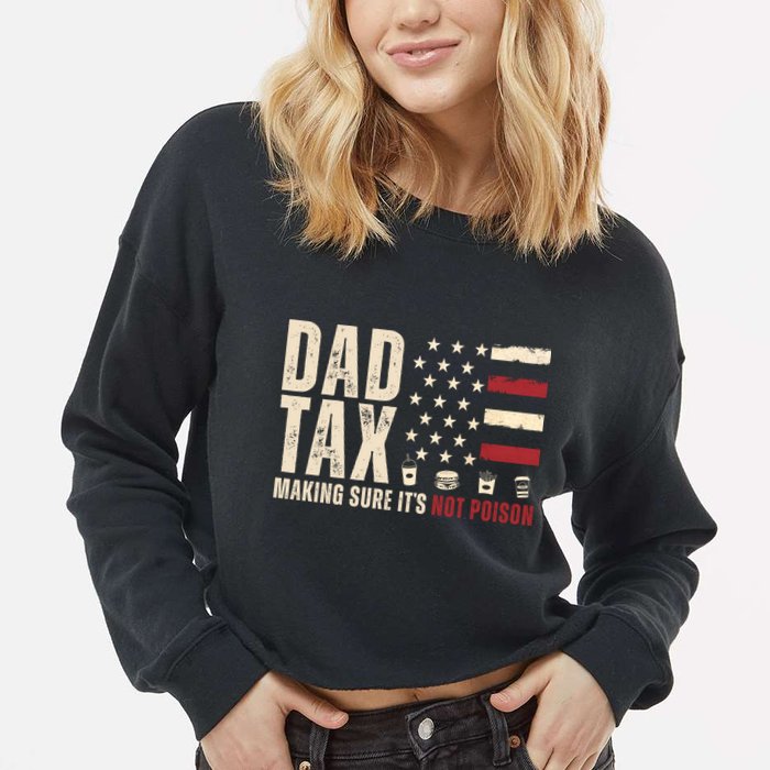 Dad Tax Making Sure ItS Not Poison Usa Flag Cropped Pullover Crew