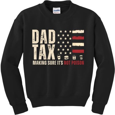 Dad Tax Making Sure ItS Not Poison Usa Flag Kids Sweatshirt