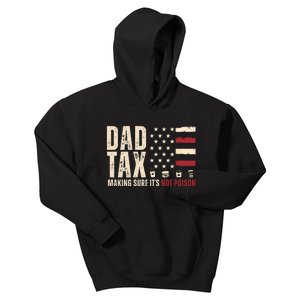 Dad Tax Making Sure ItS Not Poison Usa Flag Kids Hoodie