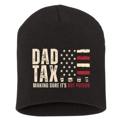 Dad Tax Making Sure ItS Not Poison Usa Flag Short Acrylic Beanie