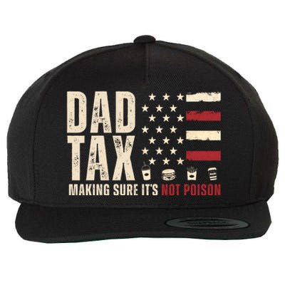 Dad Tax Making Sure ItS Not Poison Usa Flag Wool Snapback Cap