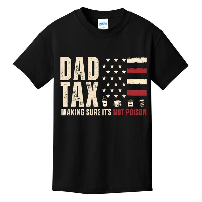 Dad Tax Making Sure ItS Not Poison Usa Flag Kids T-Shirt