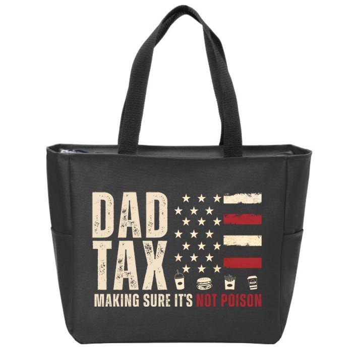 Dad Tax Making Sure ItS Not Poison Usa Flag Zip Tote Bag