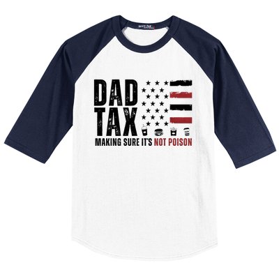 Dad Tax Making Sure ItS Not Poison Usa Flag Baseball Sleeve Shirt