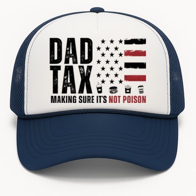 Dad Tax Making Sure ItS Not Poison Usa Flag Trucker Hat