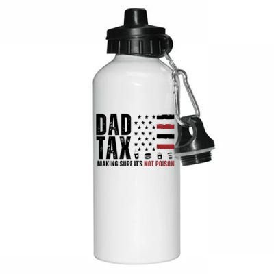 Dad Tax Making Sure ItS Not Poison Usa Flag Aluminum Water Bottle 