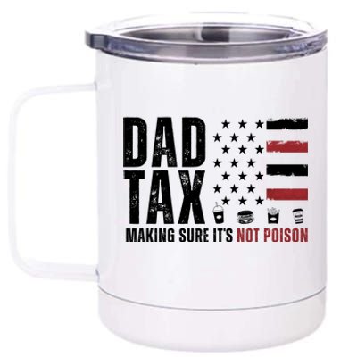 Dad Tax Making Sure ItS Not Poison Usa Flag 12 oz Stainless Steel Tumbler Cup