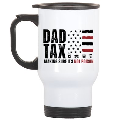 Dad Tax Making Sure ItS Not Poison Usa Flag Stainless Steel Travel Mug