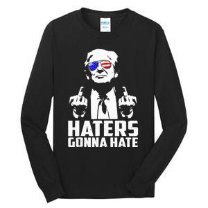 Donald Trump Middle Finger Funny Haters Gonna Hate President Tall Long Sleeve T-Shirt