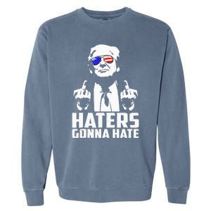 Donald Trump Middle Finger Funny Haters Gonna Hate President Garment-Dyed Sweatshirt