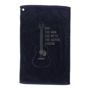 Dad The Man The Myth The Guitar Legend Guitar Dad Platinum Collection Golf Towel