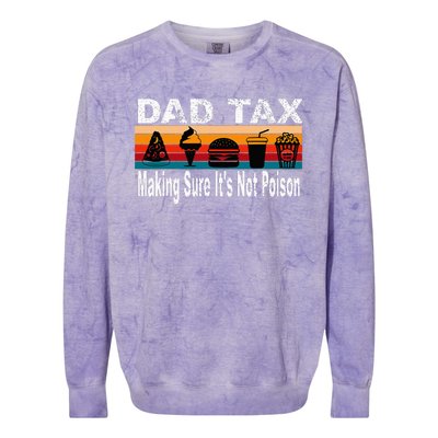 Dad Tax Making Sure ItS Not P.O.I.S.O.N Colorblast Crewneck Sweatshirt