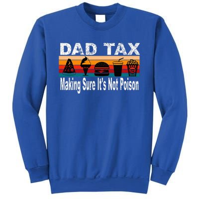 Dad Tax Making Sure ItS Not P.O.I.S.O.N Sweatshirt