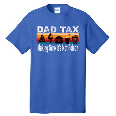 Dad Tax Making Sure ItS Not P.O.I.S.O.N Tall T-Shirt