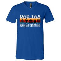 Dad Tax Making Sure ItS Not P.O.I.S.O.N V-Neck T-Shirt