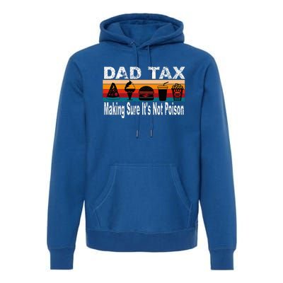 Dad Tax Making Sure ItS Not P.O.I.S.O.N Premium Hoodie