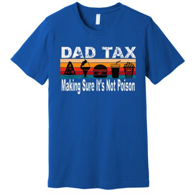 Dad Tax Making Sure ItS Not P.O.I.S.O.N Premium T-Shirt