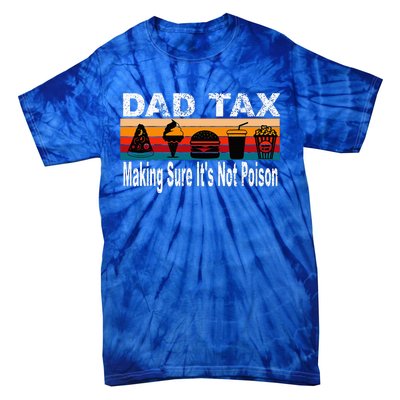 Dad Tax Making Sure ItS Not P.O.I.S.O.N Tie-Dye T-Shirt