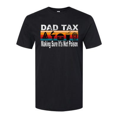 Dad Tax Making Sure ItS Not P.O.I.S.O.N Softstyle® CVC T-Shirt