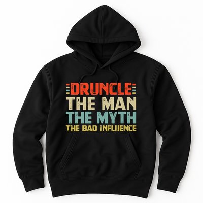 Druncle The Man The Myth The Bad Influence Hoodie