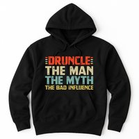 Druncle The Man The Myth The Bad Influence Hoodie