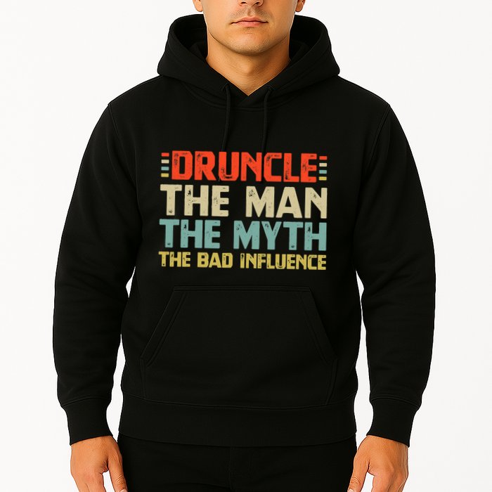 Druncle The Man The Myth The Bad Influence Hoodie