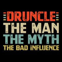 Druncle The Man The Myth The Bad Influence Sweatshirt