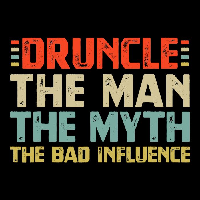 Druncle The Man The Myth The Bad Influence Sweatshirt