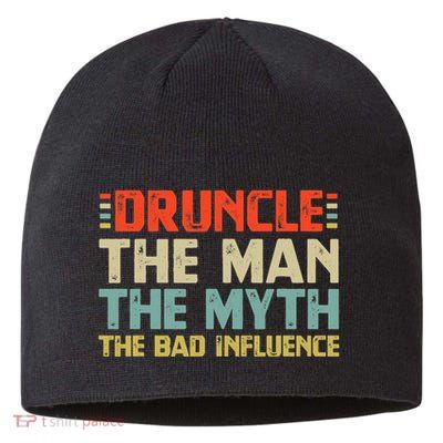 Druncle The Man The Myth The Bad Influence Sustainable Beanie