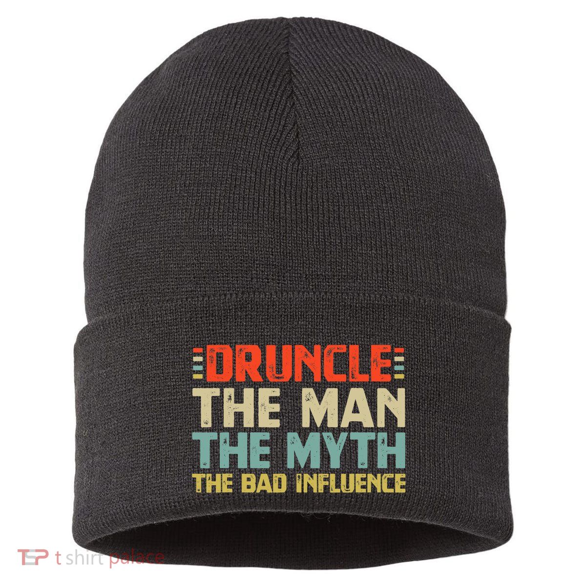 Druncle The Man The Myth The Bad Influence Sustainable Knit Beanie