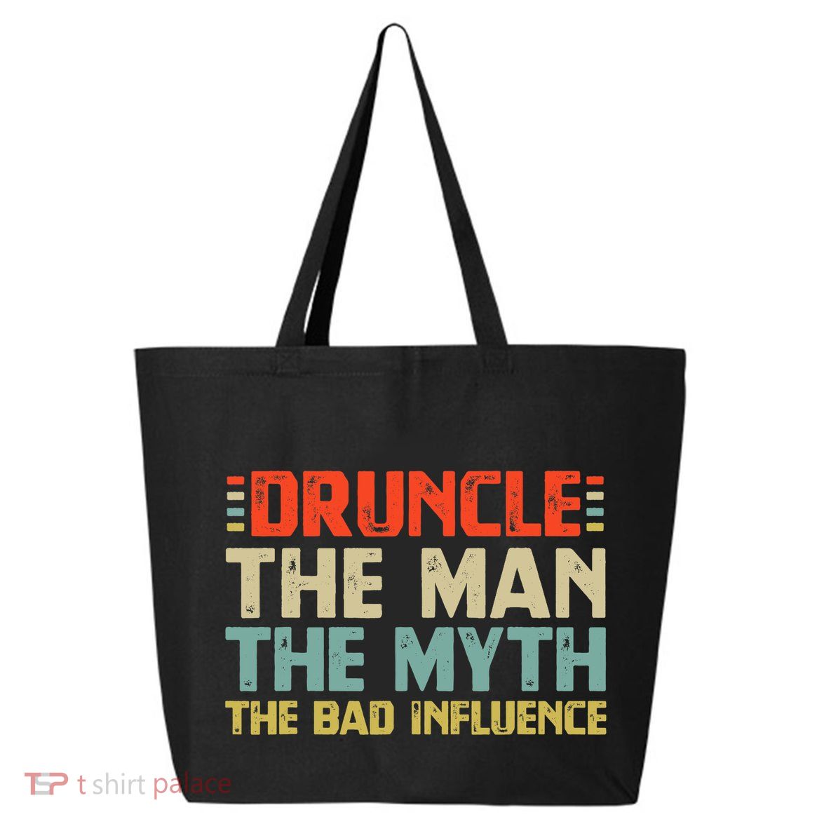 Druncle The Man The Myth The Bad Influence 25L Jumbo Tote