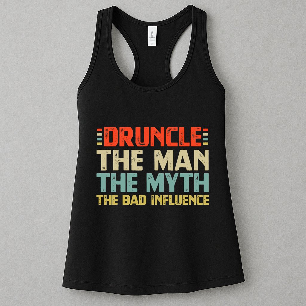 Druncle The Man The Myth The Bad Influence Womens Tank Top