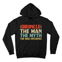 Druncle The Man The Myth The Bad Influence Tall Hoodie
