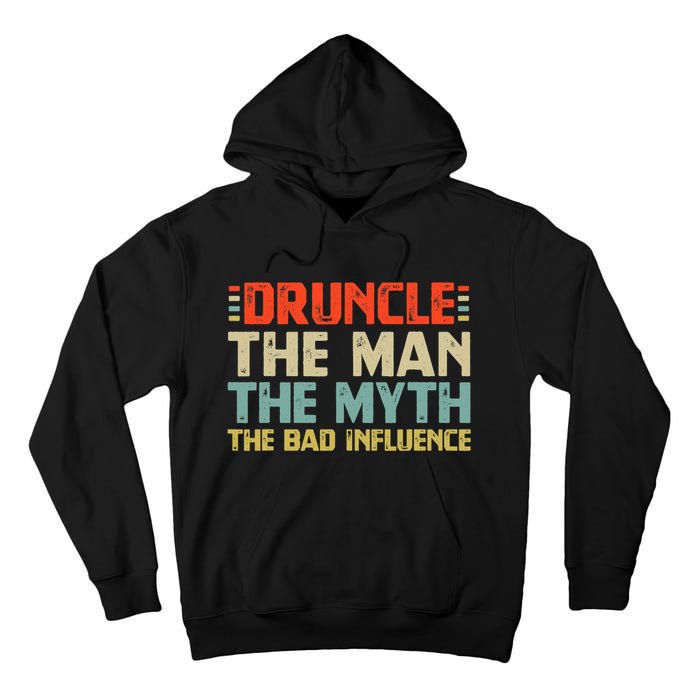 Druncle The Man The Myth The Bad Influence Tall Hoodie