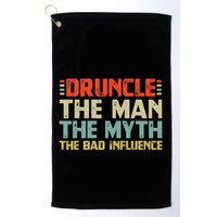 Druncle The Man The Myth The Bad Influence Golf Towel