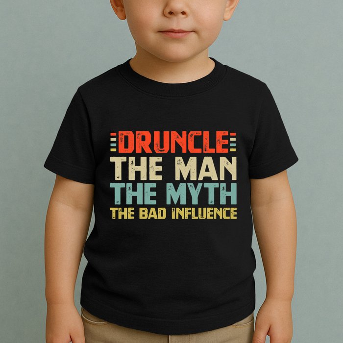 Druncle The Man The Myth The Bad Influence Toddler T-Shirt
