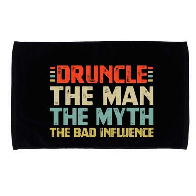 Druncle The Man The Myth The Bad Influence Microfiber Hand Towel