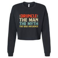 Druncle The Man The Myth The Bad Influence Cropped Pullover Crew
