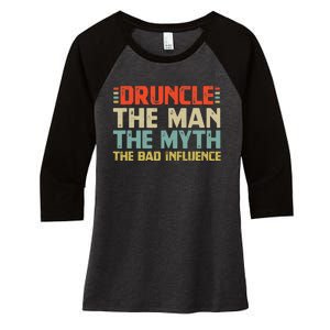 Druncle The Man The Myth The Bad Influence Women's Tri-Blend 3/4-Sleeve Raglan Shirt