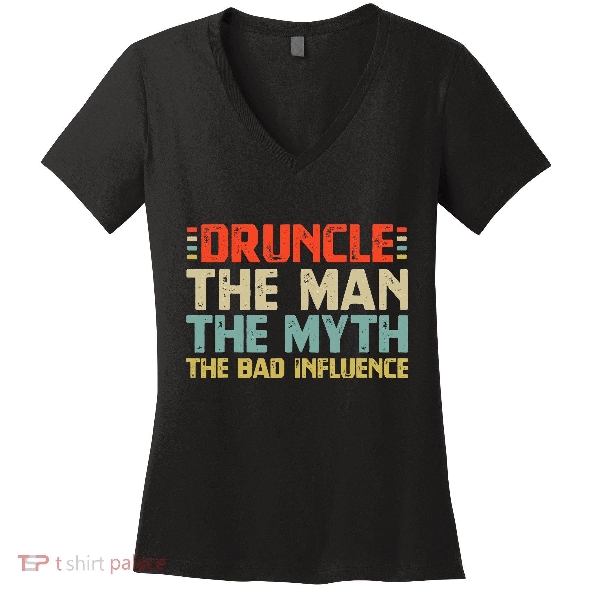 Druncle The Man The Myth The Bad Influence Women's V-Neck T-Shirt