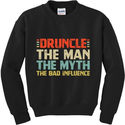 Druncle The Man The Myth The Bad Influence Kids Sweatshirt