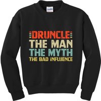 Druncle The Man The Myth The Bad Influence Kids Sweatshirt