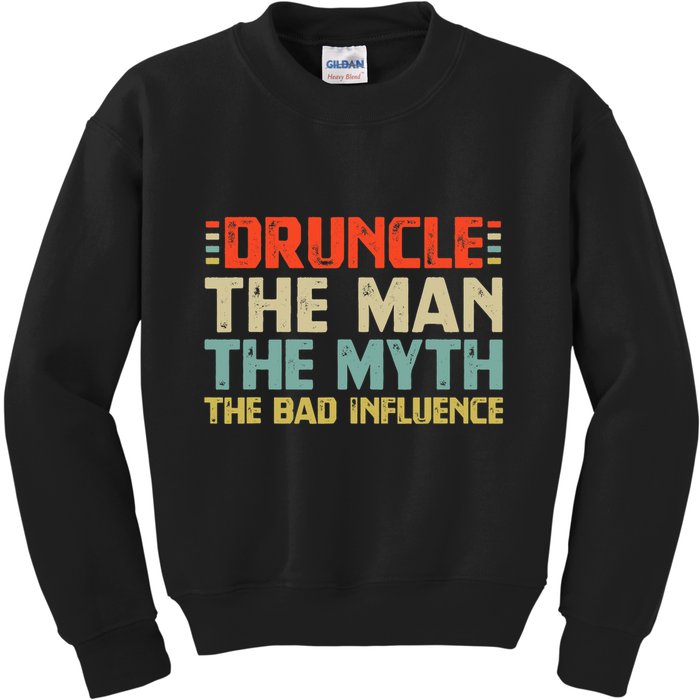 Druncle The Man The Myth The Bad Influence Kids Sweatshirt