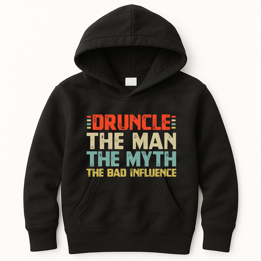 Druncle The Man The Myth The Bad Influence Kids Hoodie